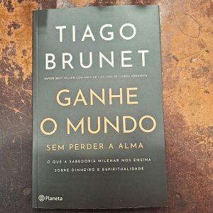 Ganhe o Mundo Sem Perder a Alma